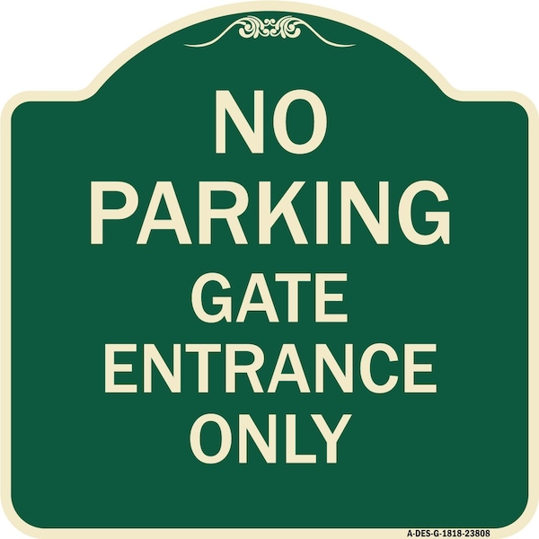 Signmission No Parking Gate Entrance Only Heavy-Gauge Aluminum Architectural Sign, 18" x 18", G-1818-23808 A-DES-G-1818-23808 - main
